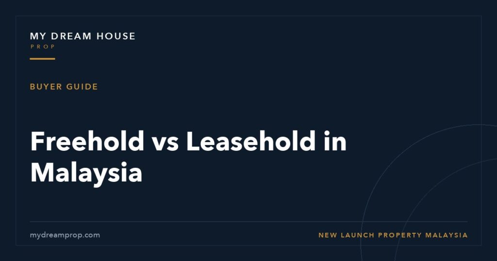 Freehold vs leasehold Malaysia - MyDreamProp