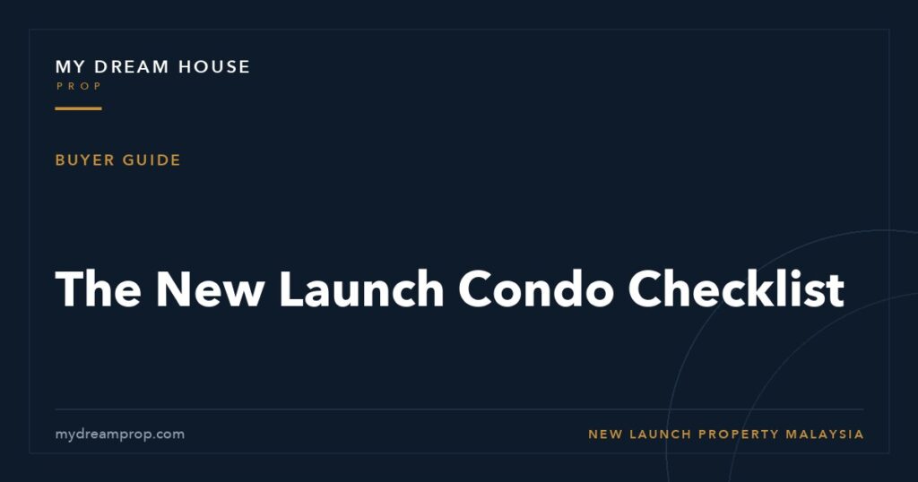 New launch condo checklist Malaysia - MyDreamProp